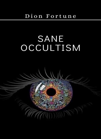 Sane occultism - Dion Fortune - Libro Alemar 2022 | Libraccio.it