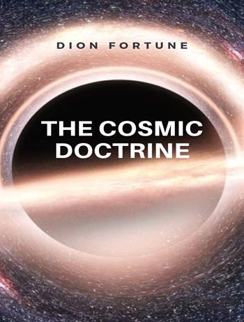 The cosmic doctrine - Dion Fortune - Libro Alemar 2022 | Libraccio.it