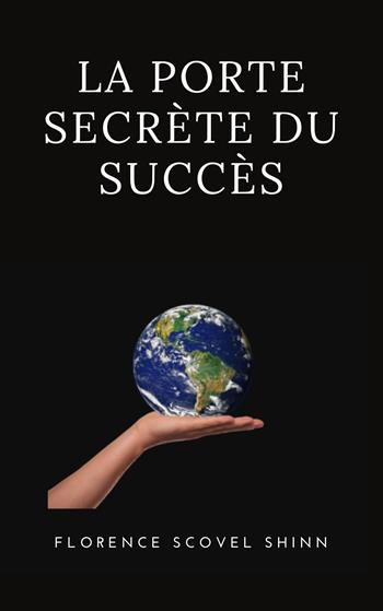 La porte secrète du succès - Florence Scovel Shinn - Libro Alemar 2022 | Libraccio.it