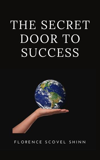 The secret door to success - Florence Scovel Shinn - Libro Alemar 2022 | Libraccio.it