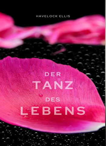Der Tanz des Lebens. Nuova ediz. - Havelock Ellis - Libro Alemar 2023 | Libraccio.it