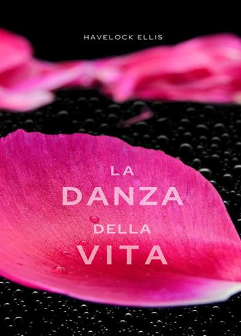 La danza della vita. Nuova ediz. - Havelock Ellis - Libro Alemar 2023 | Libraccio.it