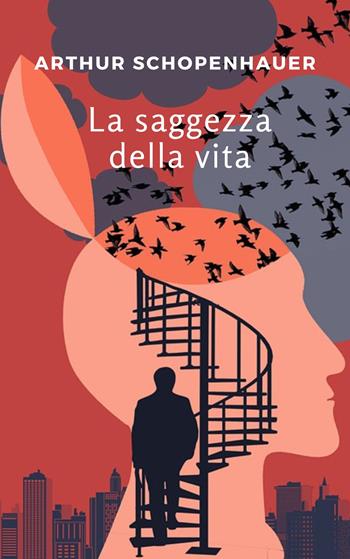 La saggezza della vita. Nuova ediz. - Arthur Schopenhauer - Libro Alemar 2023 | Libraccio.it