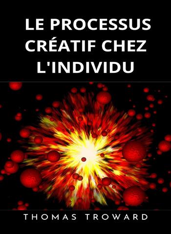 Le processus créatif chez l'individu. Nuova ediz. - Thomas Troward - Libro Alemar 2023 | Libraccio.it