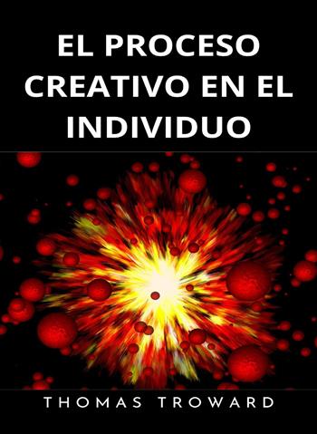 El proceso creativo en el individuo. Nuova ediz. - Thomas Troward - Libro Alemar 2023 | Libraccio.it