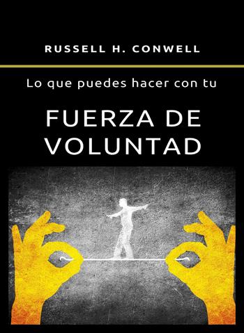 Lo que puedes hacer con tu fuerza de voluntad. Nuova ediz. - Russell H. Conwell - Libro Alemar 2023 | Libraccio.it
