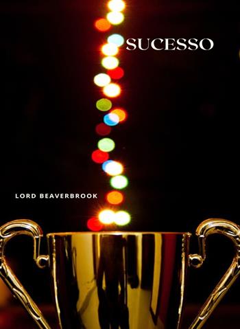 Sucesso. Nuova ediz. - Lord Beaverbrook - Libro Alemar 2023 | Libraccio.it