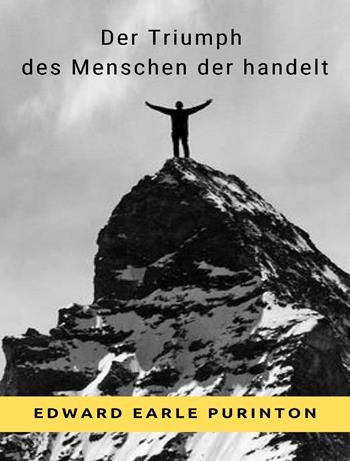 Der Triumph des Handelnden Menschen. Nuova ediz. - Edward Earle Purinton - Libro Alemar 2023 | Libraccio.it