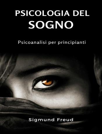 Psicologia del sogno. Psicoanalisi per principianti. Nuova ediz. - Sigmund Freud - Libro Alemar 2023 | Libraccio.it