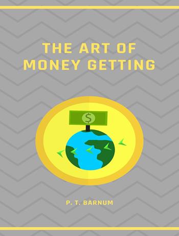 The art of money getting. Nuova ediz. - Phineas Taylor Barnum - Libro Alemar 2023 | Libraccio.it