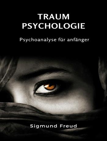 Traum-Psychologie. Psychoanalyse für anfänger. Nuova ediz. - Sigmund Freud - Libro Alemar 2023 | Libraccio.it