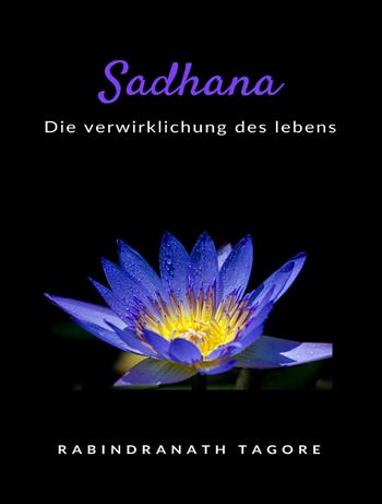 Sadhana. Die verwirklichung des lebens. Nuova ediz. - Rabindranath Tagore - Libro Alemar 2023 | Libraccio.it