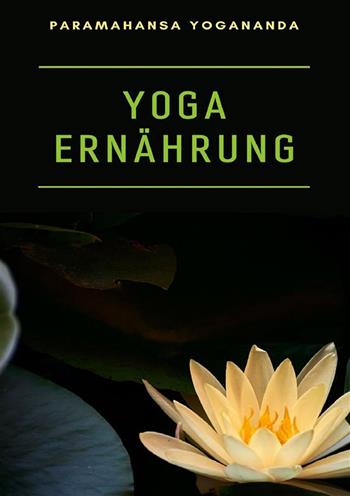 Yoga ernährung - Yogananda Paramahansa - Libro Alemar 2023 | Libraccio.it