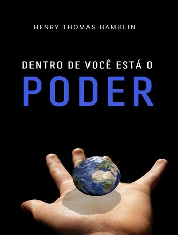 Dentro de você está o poder. Nuova ediz. - Henry Thomas Hamblin - Libro Alemar 2023 | Libraccio.it