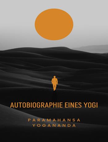Autobiographie eines Yogi - Yogananda Paramahansa - Libro Alemar 2023 | Libraccio.it