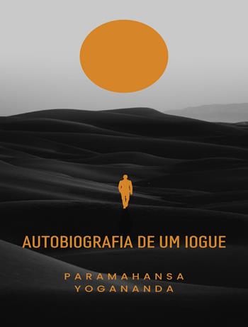 Autobiografia de um iogue - Yogananda Paramahansa - Libro Alemar 2023 | Libraccio.it