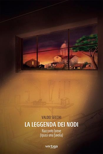 La leggenda dei Nodi. Racconto breve (quasi una favola) - Valdo Secchi - Libro Vertigo 2023, Approdi | Libraccio.it