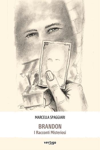 Brandon. I racconti misteriosi - Marcella Spaggiari - Libro Vertigo 2024, Approdi | Libraccio.it