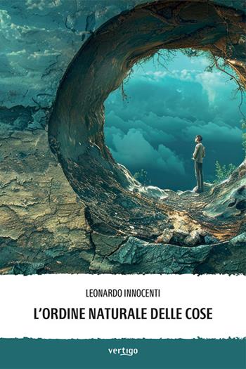L'ordine naturale delle cose - Leonardo Innocenti - Libro Vertigo 2024, Approdi | Libraccio.it