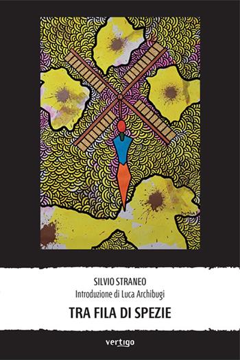 Tra fila di spezie - Silvio Straneo - Libro Vertigo 2024, Approdi | Libraccio.it