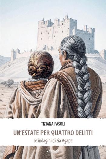 Un'estate per quattro delitti. Le indagini di zia Agape - Tiziana Fasoli - Libro Vertigo 2025, Approdi | Libraccio.it