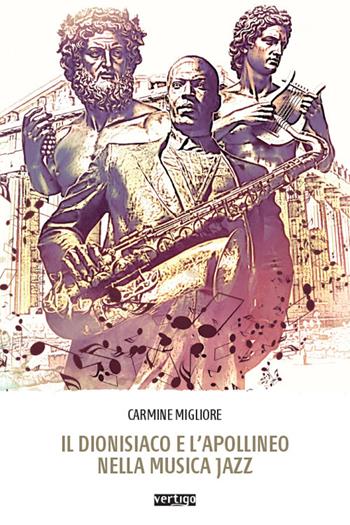 Il dionisiaco e l'apollineo nella musica jazz - Carmine Migliore - Libro Vertigo 2026, Approdi | Libraccio.it