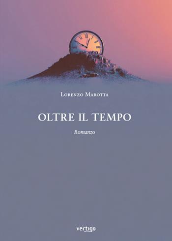 Oltre il tempo - Lorenzo Marotta - Libro Vertigo 2026, Approdi | Libraccio.it