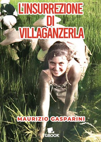 L'insurrezione di villaganzerla - Maurizio Gasparini - Libro Tg Book 2023 | Libraccio.it