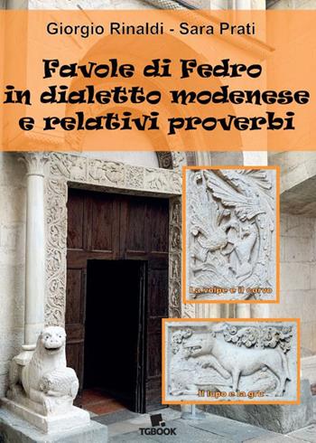 Favole di Fedro in dialetto modenese e relativi proverbi - Giorgio Rinaldi, Sara Prati - Libro Tg Book 2023 | Libraccio.it