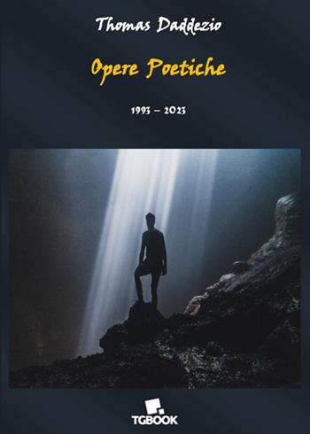 Opere poetiche. 1993-2023 - Thomas Daddezio - Libro Tg Book 2024 | Libraccio.it