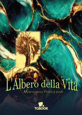 L'albero della vita. Maddalena e le donne del borgo - Mariapia Panizzon - Libro Tg Book 2024 | Libraccio.it