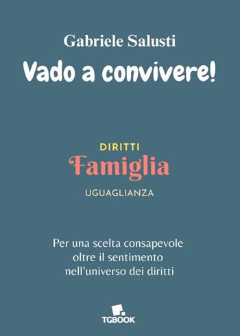 Vado a convivere! - Gabriele Salusti - Libro Tg Book 2024 | Libraccio.it