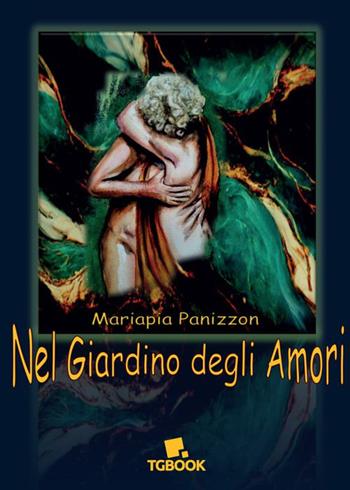Nel giardino degli amori - Mariapia Panizzon - Libro Tg Book 2024 | Libraccio.it