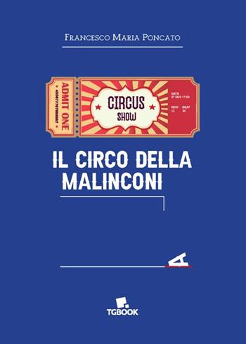 Il circo della malinconia - Francesco Maria Poncato - Libro Tg Book 2024 | Libraccio.it