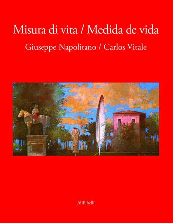 Misura di vita-Medida de vida. Ediz. bilingue - Giuseppe Napolitano - Libro Ali Ribelli Edizioni 2022, La stanza del poeta | Libraccio.it