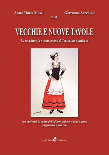 La vecchia e la nuova cucina di Terracina e dintorni - Anna Maria Masci, Giovanna Sacchetti - Libro Ali Ribelli Edizioni 2022, Triclinium | Libraccio.it