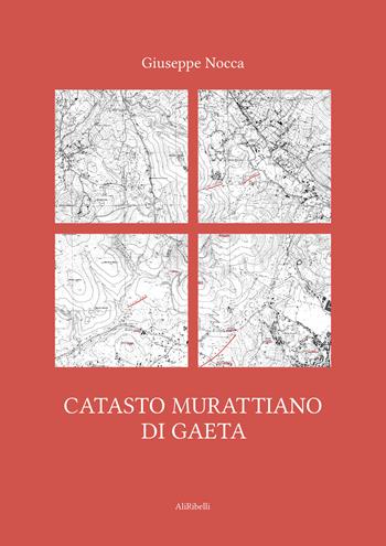 Catasto murattiano di Gaeta  - Libro Ali Ribelli Edizioni 2023 | Libraccio.it