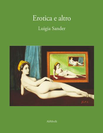 Erotica e altro - Luigia Sander - Libro Ali Ribelli Edizioni 2023, La stanza del poeta | Libraccio.it