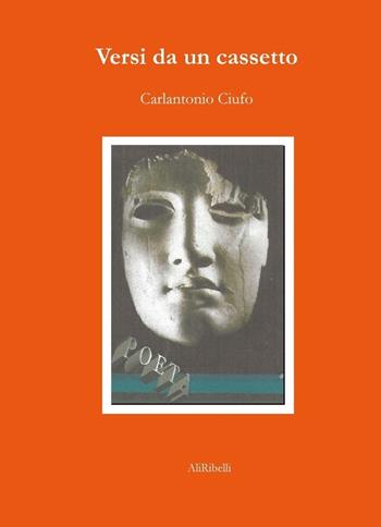 Versi da un cassetto - Carlantonio Ciufo - Libro Ali Ribelli Edizioni 2023, La stanza del poeta | Libraccio.it