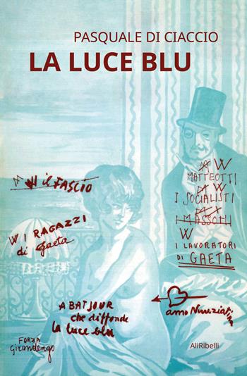 La luce blu - Pasquale Di Ciaccio - Libro Ali Ribelli Edizioni 2023, Intrecci | Libraccio.it