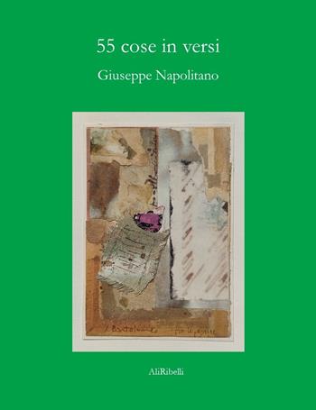 55 cose in versi - Giuseppe Napolitano - Libro Ali Ribelli Edizioni 2023, La stanza del poeta | Libraccio.it
