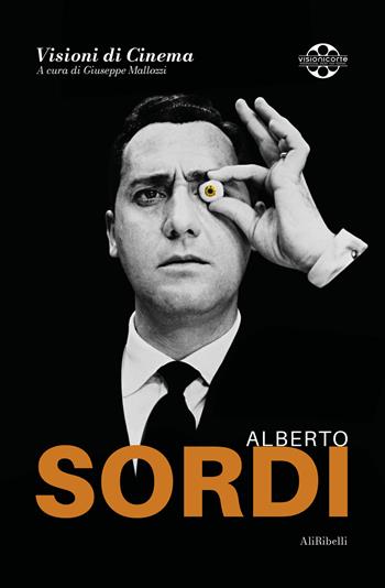 Alberto Sordi. Quaderni di Visioni Corte Film Festival  - Libro Ali Ribelli Edizioni 2023 | Libraccio.it