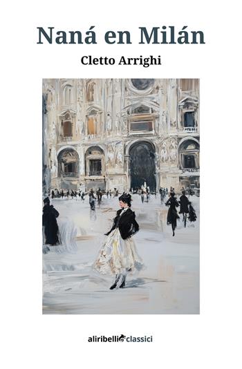 Naná en Milán - Cletto Arrighi - Libro Ali Ribelli Edizioni 2024 | Libraccio.it