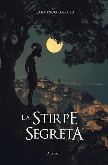 La stirpe segreta - Francesco Garcea - Libro Ali Ribelli Edizioni 2024, Mondi possibili | Libraccio.it