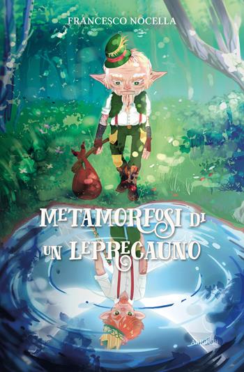 Metamorfosi di un Leprecauno - Francesco Nocella - Libro Ali Ribelli Edizioni 2024 | Libraccio.it