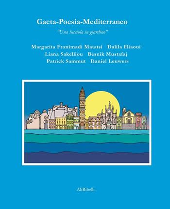 Gaeta-Poesia-Mediterraneo. Una lucciola in giardino  - Libro Ali Ribelli Edizioni 2025, La stanza del poeta | Libraccio.it