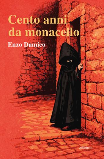 Cento anni da monacello - Enzo Damico - Libro Ali Ribelli Edizioni 2026 | Libraccio.it