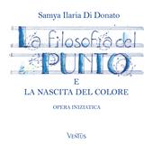 La filosofia del punto e la nascita del colore. Opera iniziatica