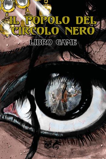 Il popolo del Circolo Nero. Libro game - José Francisco Sastre García - Libro Ali Ribelli Edizioni 2026 | Libraccio.it