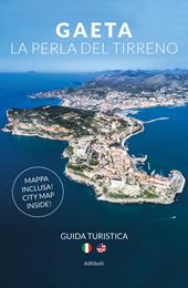 Gaeta la perla del Tirreno. Ediz. italiana e inglese